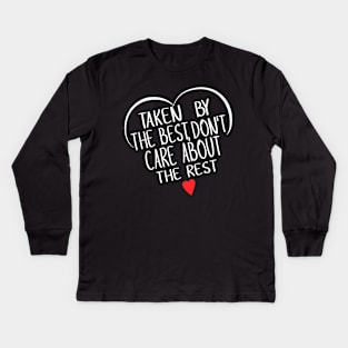 Taken by The Best for Valentine's Day - For couples, Married, or in relation Kids Long Sleeve T-Shirt